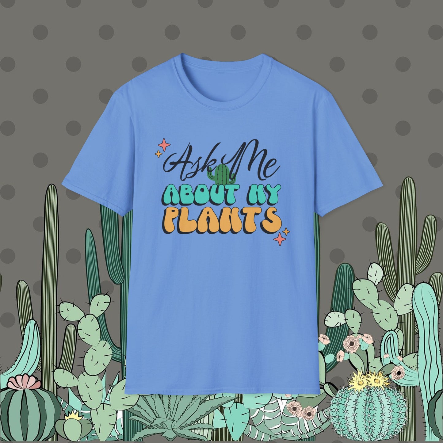 Ask Me About My Plants Shirt
