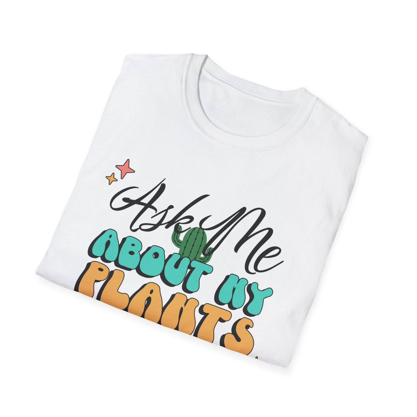 Ask Me About My Plants Shirt