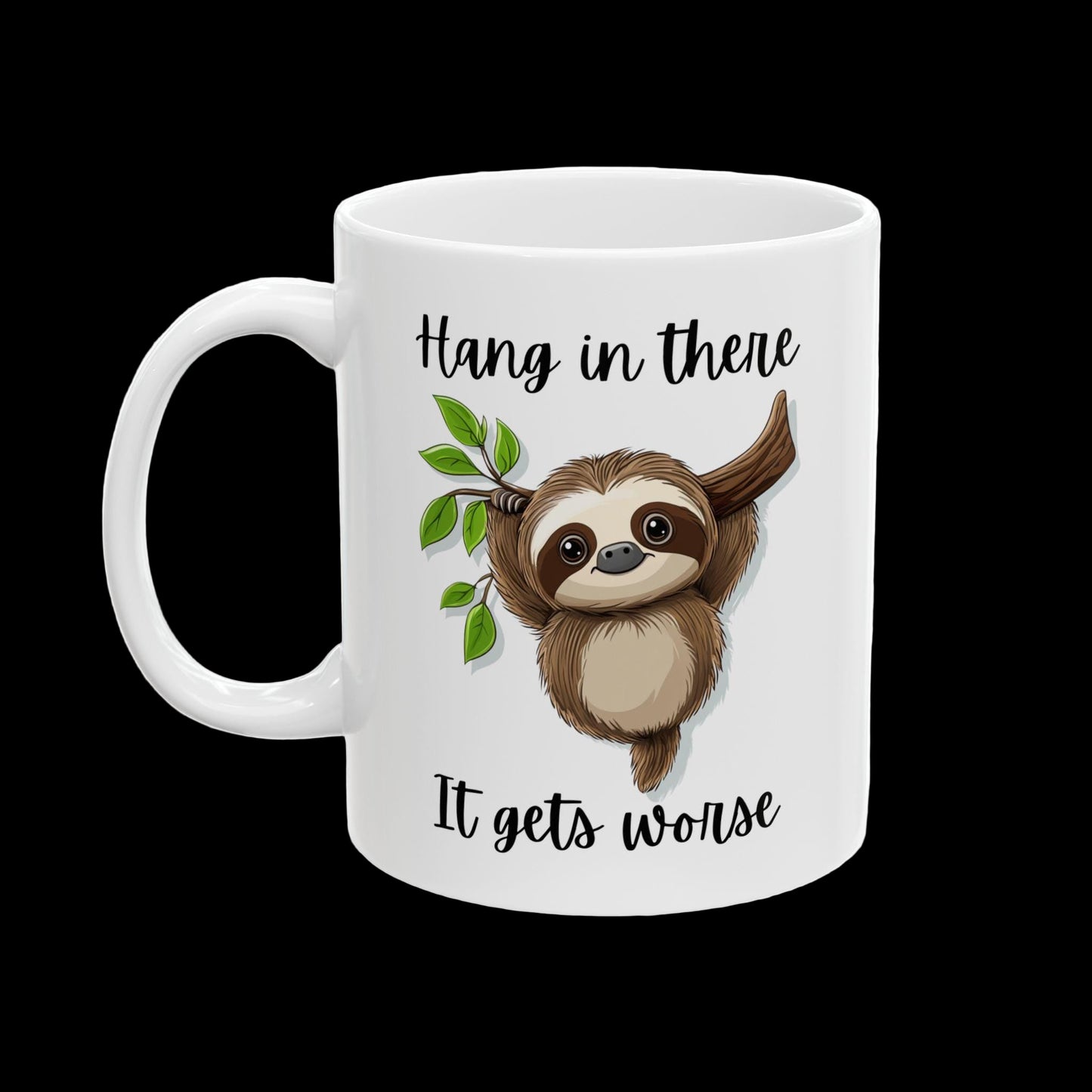 White mug with a sloth illustration and text 'Hang in there, it gets worse' on a white background