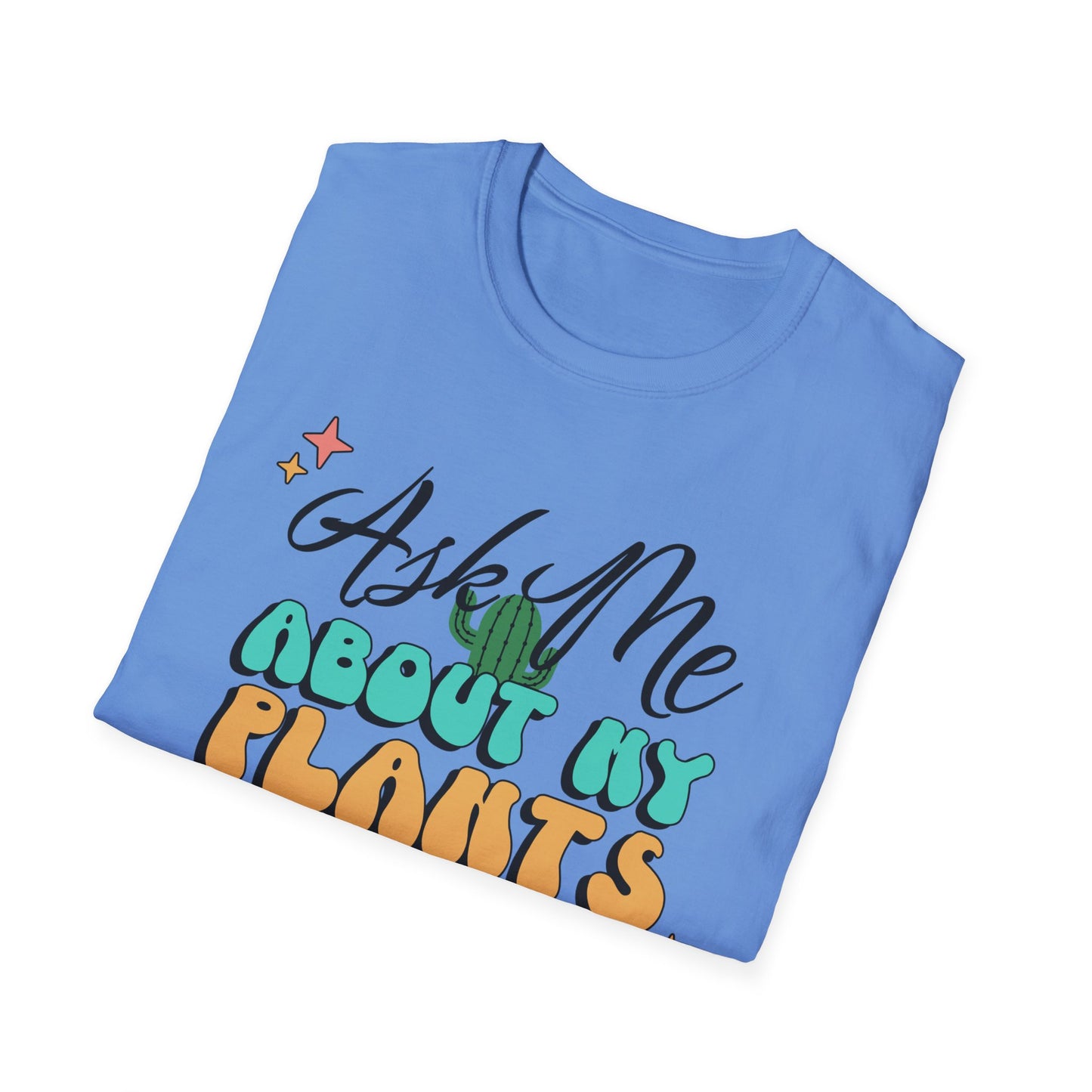 Ask Me About My Plants Shirt