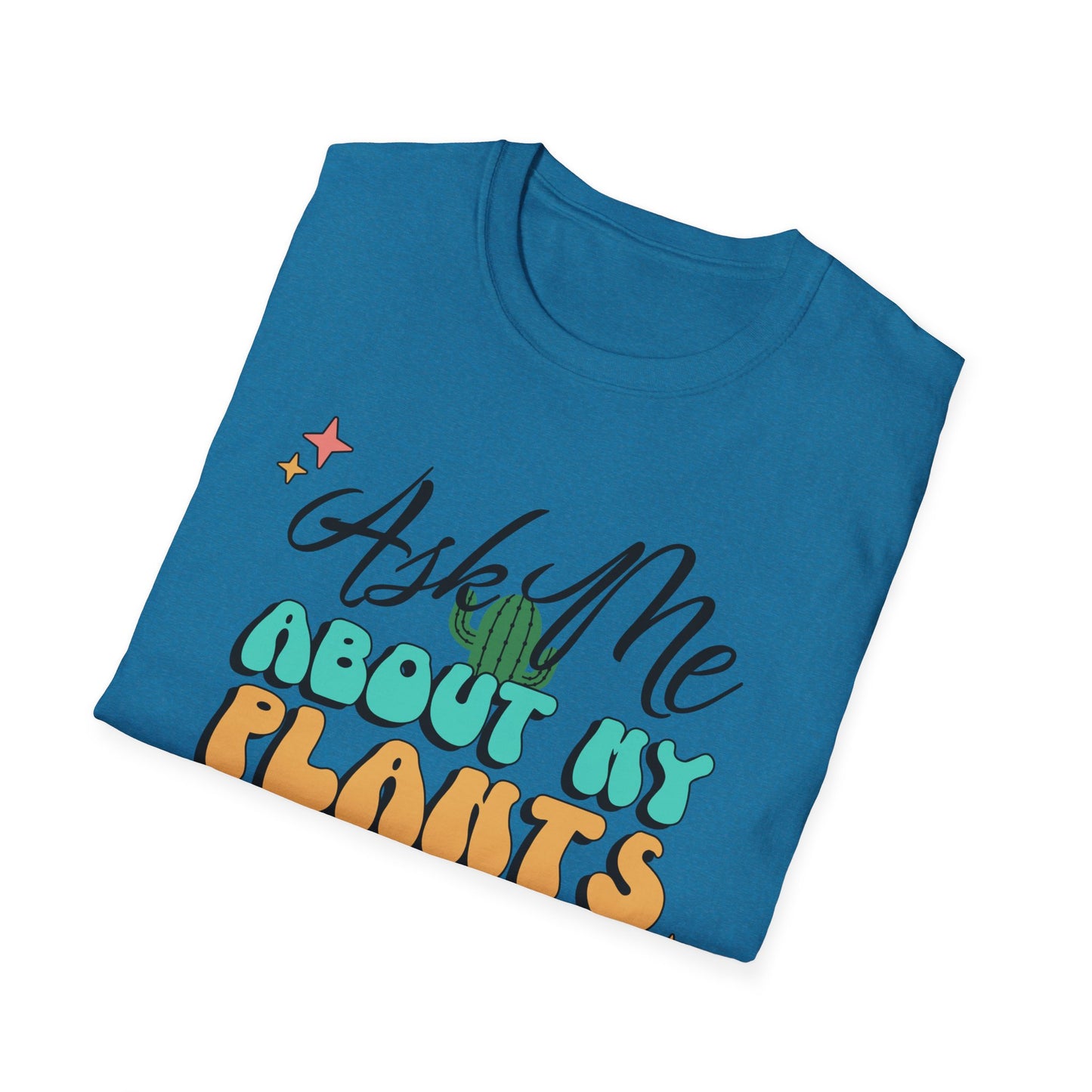Ask Me About My Plants Shirt