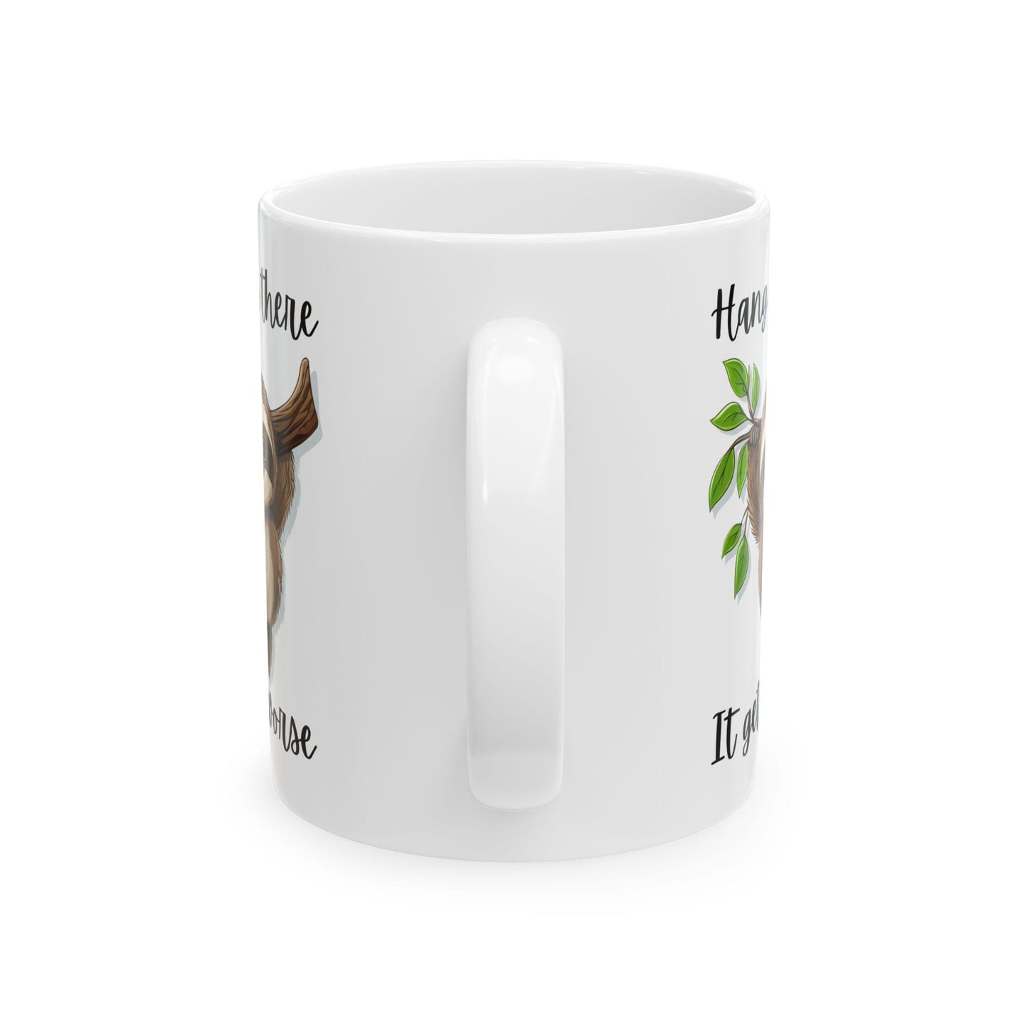 Hang in There It Gets Worse Funny Sloth Mug