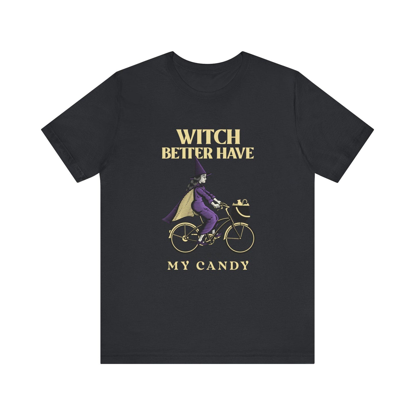 Witch Better Have My Candy Halloween T-shirt