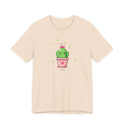Funny Cactus Tee - Don't Be a Prick - Unisex Jersey Short Sleeve