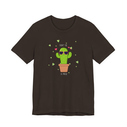 Funny Cactus Tee - Don't Be a Prick - Unisex Jersey Short Sleeve