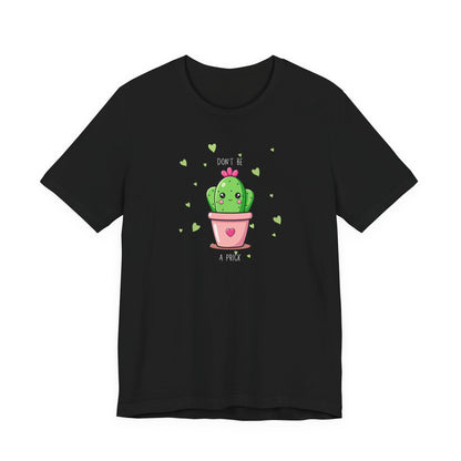 Funny Cactus Tee - Don't Be a Prick - Unisex Jersey Short Sleeve