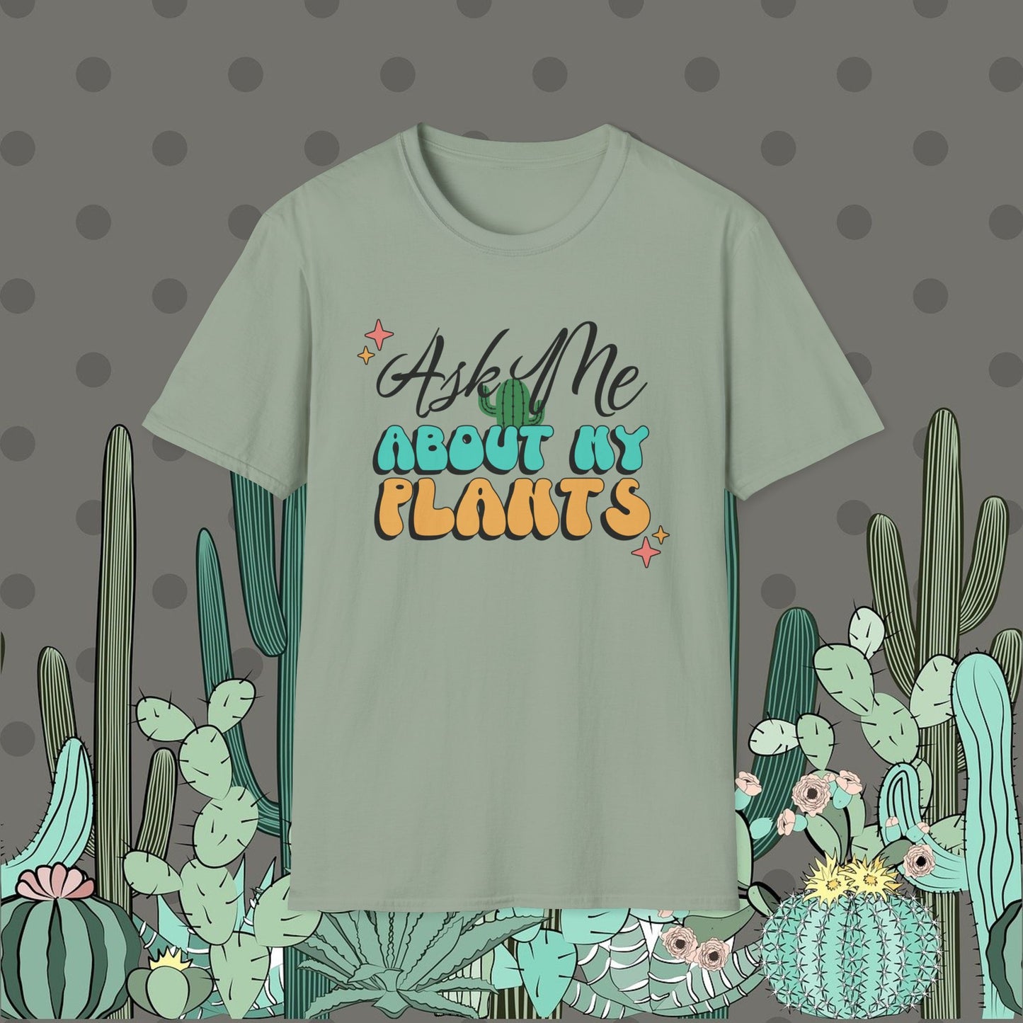Ask Me About My Plants Shirt