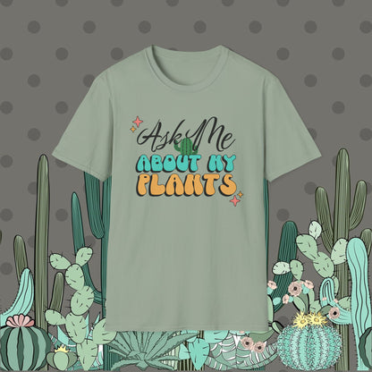 Ask Me About My Plants Shirt
