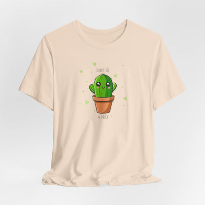 Funny Cactus Tee - Don't Be a Prick - Unisex Jersey Short Sleeve
