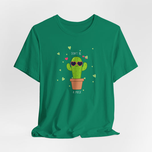Funny Cactus Tee - Don't Be a Prick - Unisex Jersey Short Sleeve