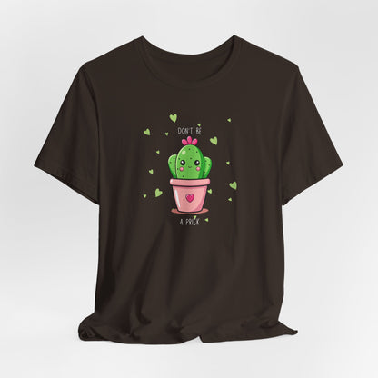 Funny Cactus Tee - Don't Be a Prick - Unisex Jersey Short Sleeve