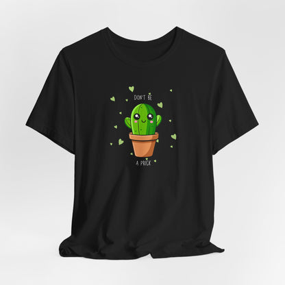 Funny Cactus Tee - Don't Be a Prick - Unisex Jersey Short Sleeve