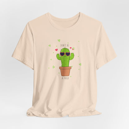 Funny Cactus Tee - Don't Be a Prick - Unisex Jersey Short Sleeve