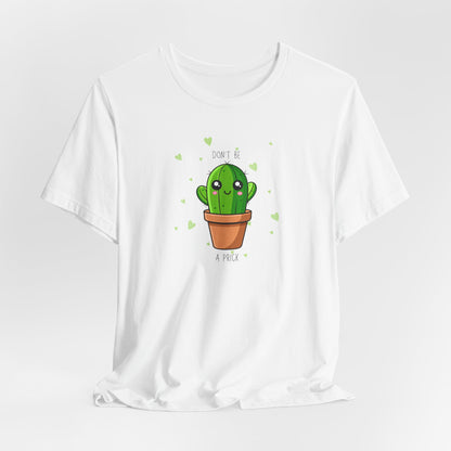 Funny Cactus Tee - Don't Be a Prick - Unisex Jersey Short Sleeve