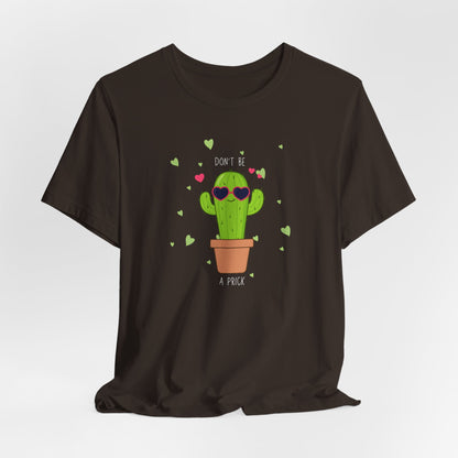 Funny Cactus Tee - Don't Be a Prick - Unisex Jersey Short Sleeve