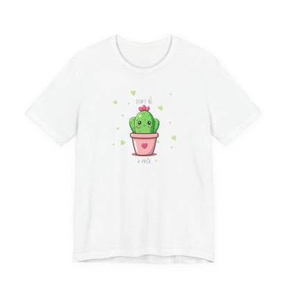 Funny Cactus Tee - Don't Be a Prick - Unisex Jersey Short Sleeve