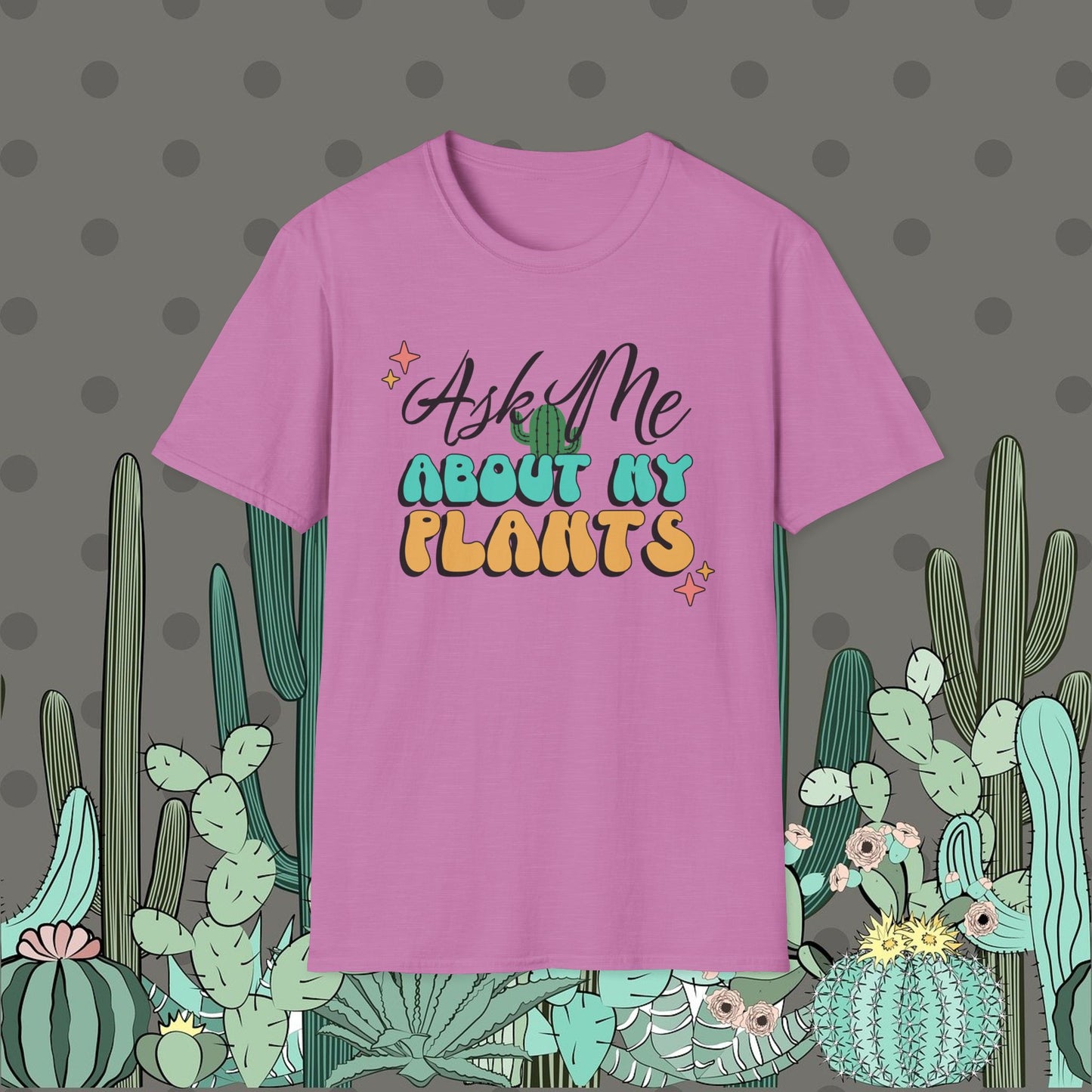 Ask Me About My Plants Shirt