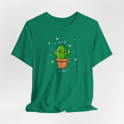 Funny Cactus Tee - Don't Be a Prick - Unisex Jersey Short Sleeve