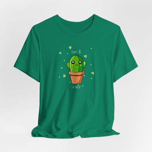 Funny Cactus Tee - Don't Be a Prick - Unisex Jersey Short Sleeve