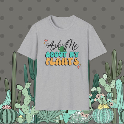 Ask Me About My Plants Shirt