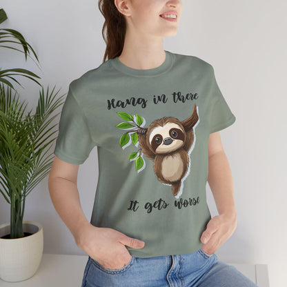 Hang in There It Gets Worse Sloth Tee