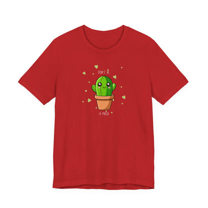 Funny Cactus Tee - Don't Be a Prick - Unisex Jersey Short Sleeve