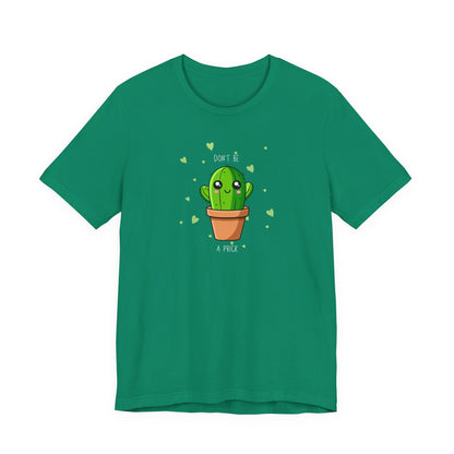 Funny Cactus Tee - Don't Be a Prick - Unisex Jersey Short Sleeve