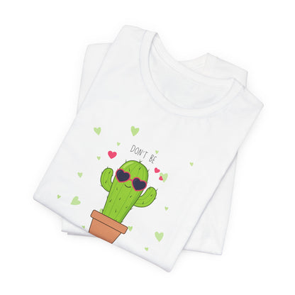 Funny Cactus Tee - Don't Be a Prick - Unisex Jersey Short Sleeve
