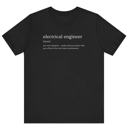 Black t-shirt with white text definition of an electrical engineer on a white background