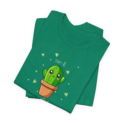 Funny Cactus Tee - Don't Be a Prick - Unisex Jersey Short Sleeve