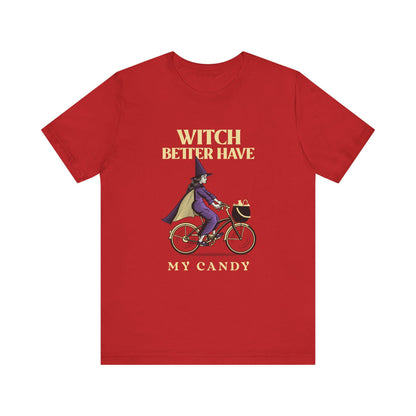 Witch Better Have My Candy Halloween T-shirt
