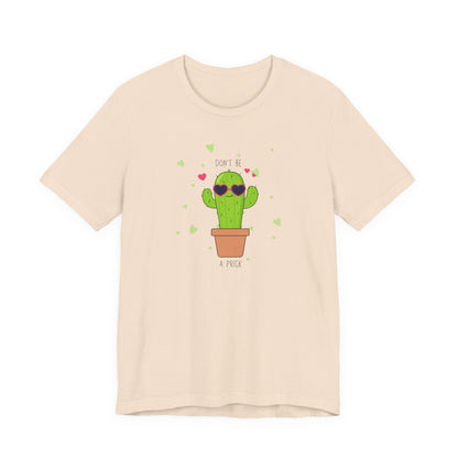 Funny Cactus Tee - Don't Be a Prick - Unisex Jersey Short Sleeve