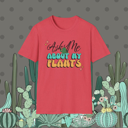Ask Me About My Plants Shirt