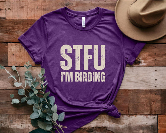 STFU I'm Birding Tee Shirt