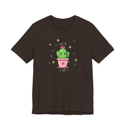 Funny Cactus Tee - Don't Be a Prick - Unisex Jersey Short Sleeve