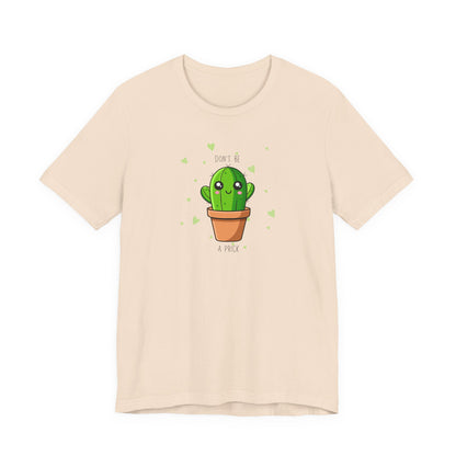 Funny Cactus Tee - Don't Be a Prick - Unisex Jersey Short Sleeve