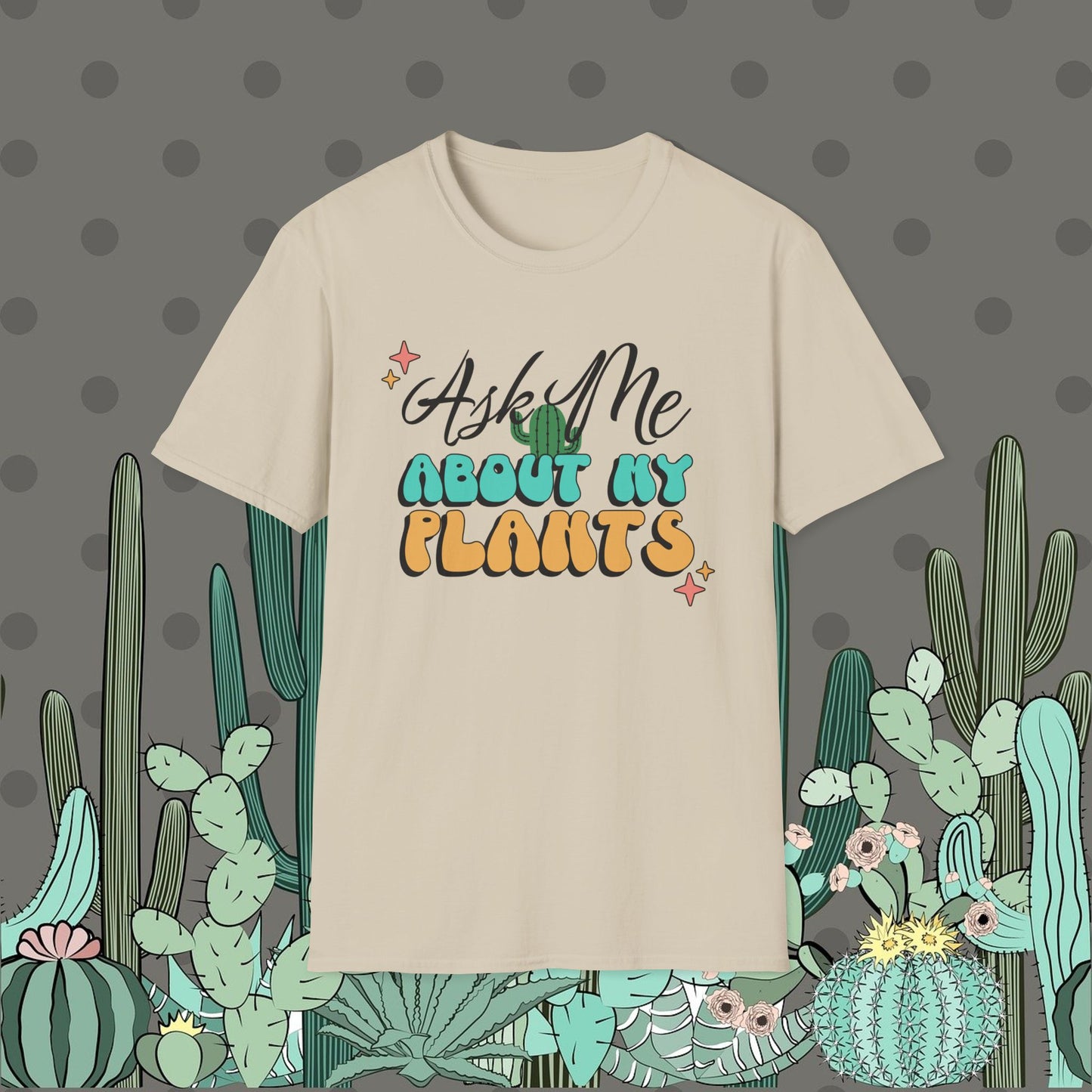 Ask Me About My Plants Shirt