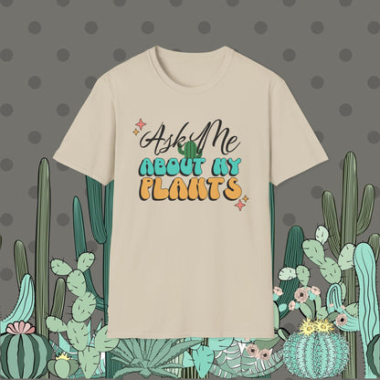 Ask Me About My Plants Shirt