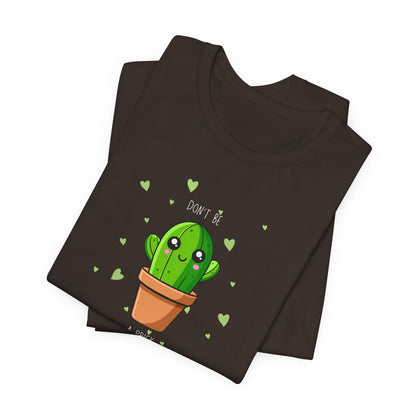 Funny Cactus Tee - Don't Be a Prick - Unisex Jersey Short Sleeve