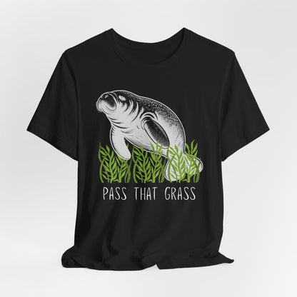 Pass That Grass Manatee Lover Tee