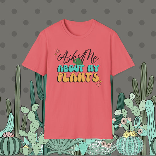 Ask Me About My Plants Shirt