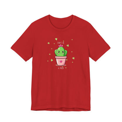 Funny Cactus Tee - Don't Be a Prick - Unisex Jersey Short Sleeve