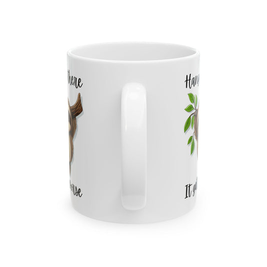 Hang in There It Gets Worse Funny Sloth Mug