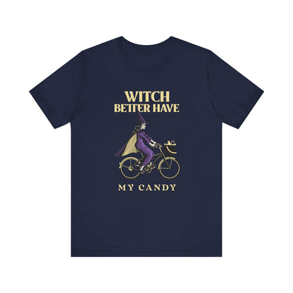 Witch Better Have My Candy Halloween T-shirt