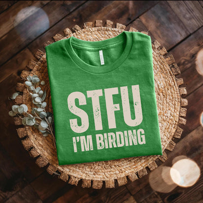 STFU I'm Birding Tee Shirt