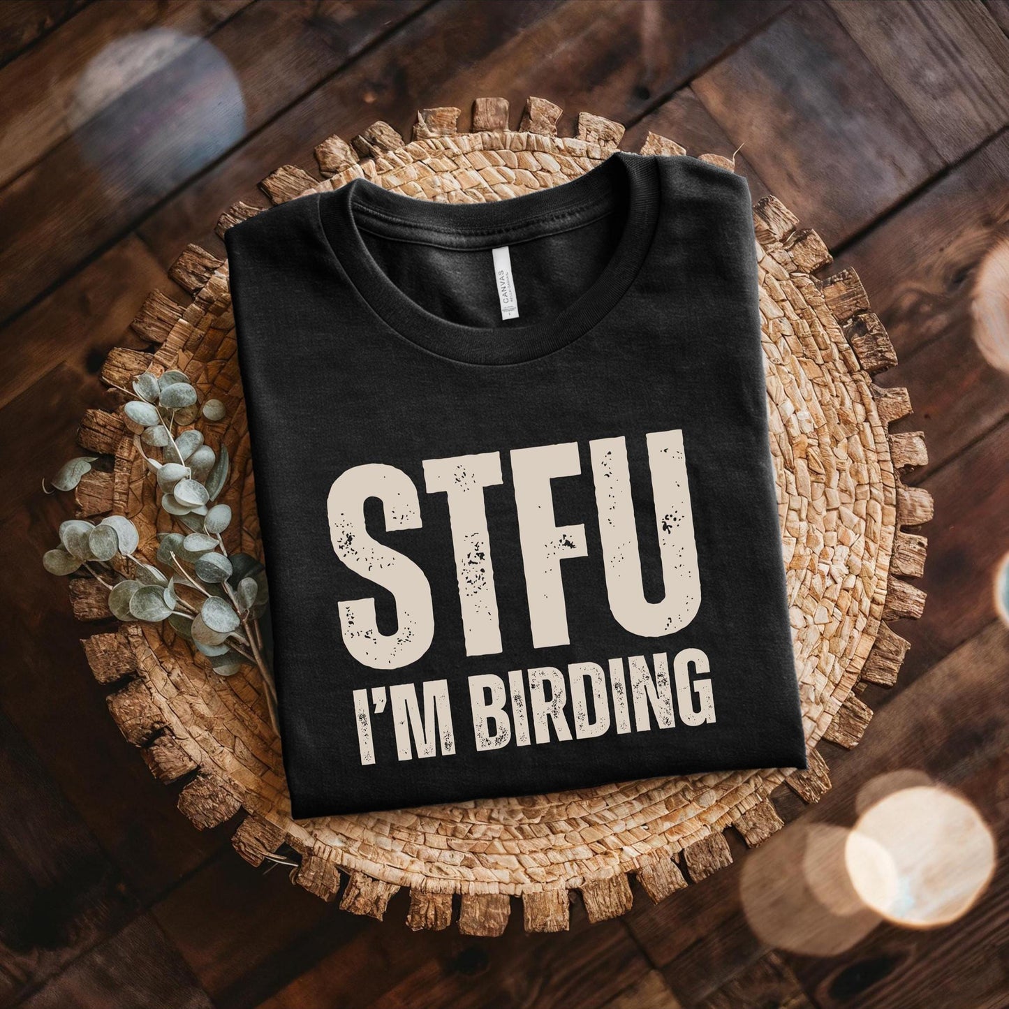STFU I'm Birding Tee Shirt