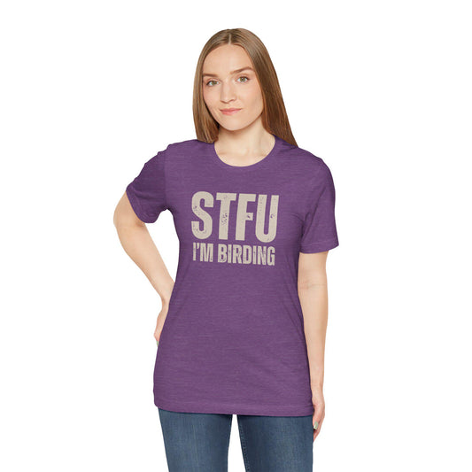 STFU I'm Birding Tee Shirt